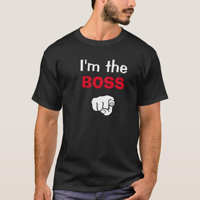 Im the boss T-Shirt (Front)
