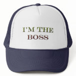 I'm The Boss Trucker Hat