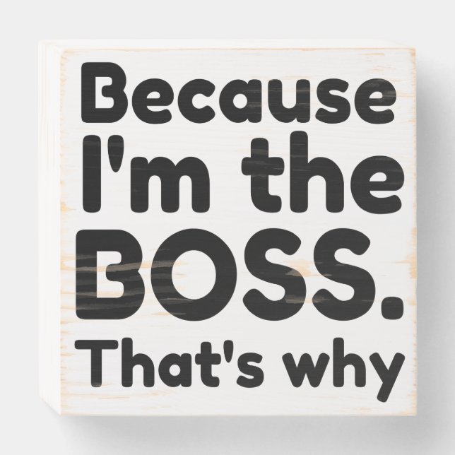 I'm the boss wooden box sign (Front Horizontal)