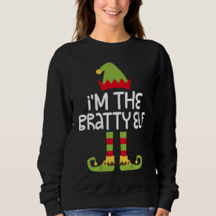 I'm The Bratty Elf T  Matching Christmas Costume Sweatshirt
