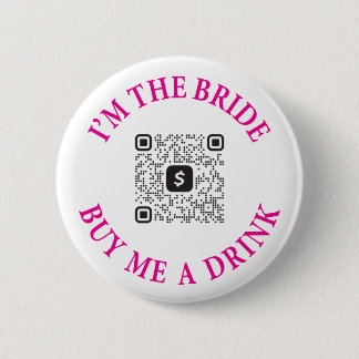 I'm The Bride Buy Me A Drink Bachelorette Button