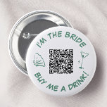 I'm The Bride Buy Me A Drink QR Code Button<br><div class="desc">Make a statement at your bachelorette party with this bold "I'm the bride, buy me a drink!" button. Featuring a stylish martini glass, a whimsical seashell, and a convenient QR code, this green design is perfect for the bride-to-be who loves to make a splash. Let your friends know it's time...</div>