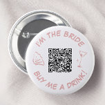 I'm The Bride Buy Me A Drink QR Code Button<br><div class="desc">This playful bachelorette button features a chic design with a QR code for easy payments, a martini glass, and a scallop shell graphic in a soft pink hue. Perfect for a fun and modern bachelorette party, the button encourages guests to contribute to the bride's drink fund with a touch of...</div>