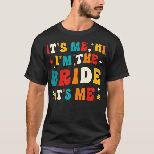 Im the Bride Its Me T_Shirt