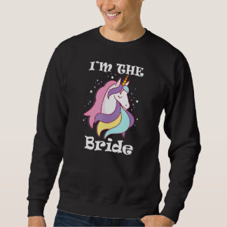 I'm The Bride Unicorn Bachelorette Party Jga Weddi Sweatshirt