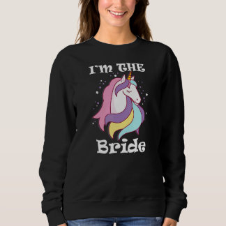 I'm The Bride Unicorn Bachelorette Party Jga Weddi Sweatshirt