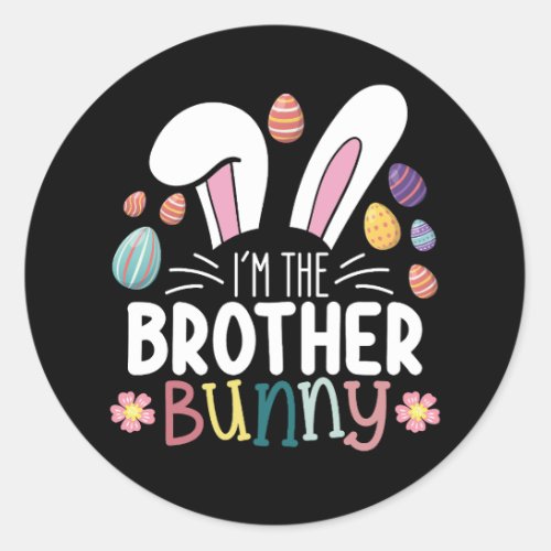 Im The Brother Bunny Easter Family Matching Classic Round Sticker