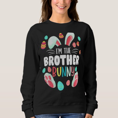 Im The Brother Bunny Matching Family Easter Party Sweatshirt
