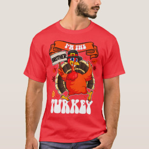 Im The Brother Turkey Family Matching Funny Thanks T-Shirt