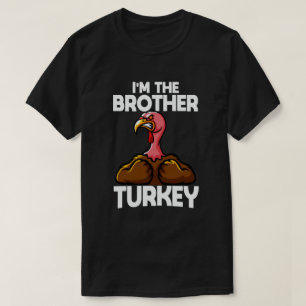 I'm The Brother Turkey Family Thanksgiving T-Shirt