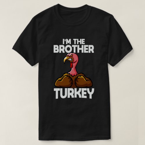 Im The Brother Turkey Family Thanksgiving T_Shirt