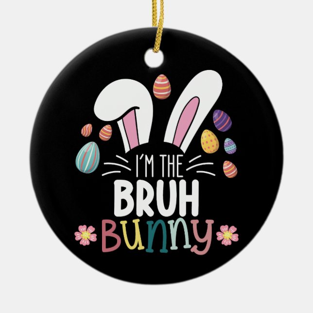 I'm The Bruh Bunny Easter Matching Ceramic Ornament (Front)