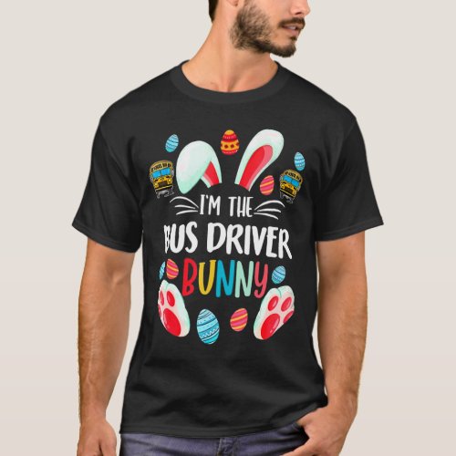 Im The Bus Driver Bunny Ears Easter Day For Kids  T_Shirt
