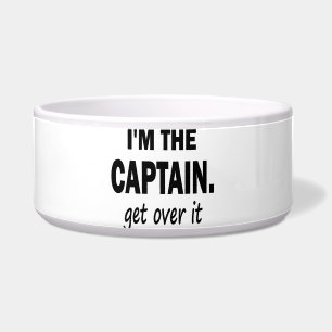 I'm the Captain. Get over it - funny Bowl