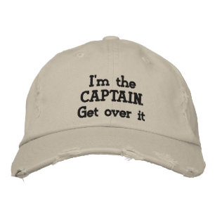 I'm the Captain. Get over it - funny Embroidered Baseball Hat