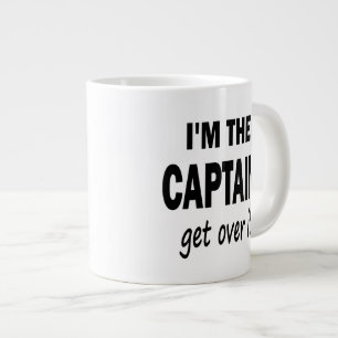 I'm the Captain. Get over it - funny Large Coffee Mug