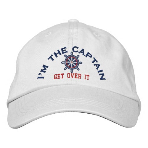 Im the Captain Get Over It Wheel Embroidered Baseball Cap