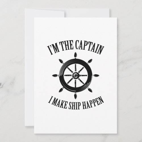 Im The Captain I Make Ship Happen Boating Sailboat