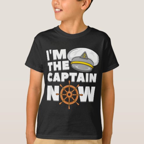 Im The Captain Now _ Funny Boat Trip T_Shirt