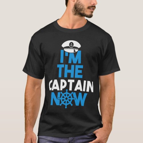 Im the Captain NOW T_Shirt