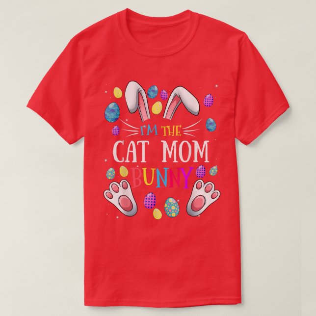 I'm the Cat Mom Bunny Matching Family Easter Party T-Shirt (Design Front)