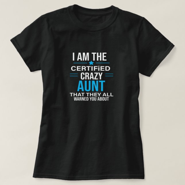 I'm the certified crazy aunt That they all warned  T-Shirt (Design Front)