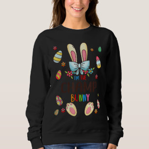 I'm The Champ Bunny Easter Day Matching Family Egg Sweatshirt
