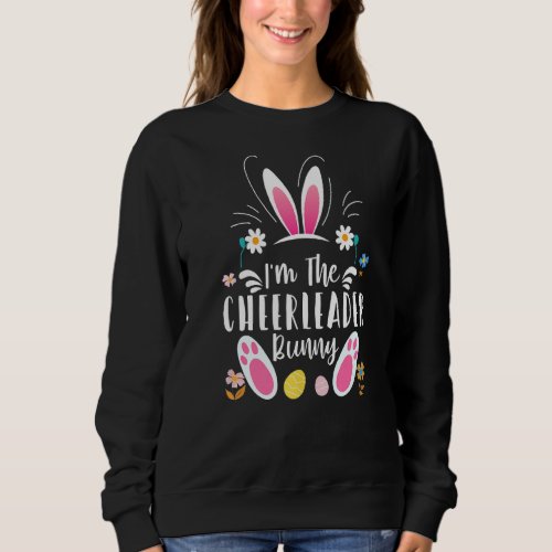 Im The Cheerleader Bunny Matching Family Easter P Sweatshirt
