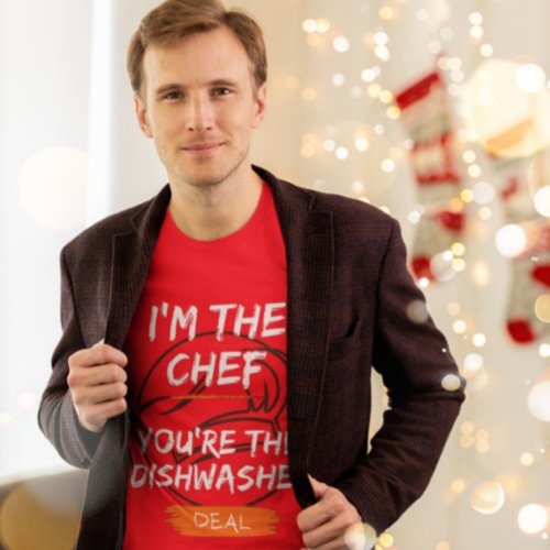 Im The Chef Youre The Dishwasher Deal T_Shirt