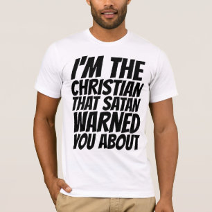 I'M THE CHRISTIAN SATAN WARNED YOU ABOUT T-SHIRTS