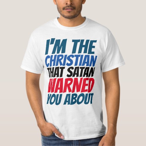IM THE CHRISTIAN SATAN WARNED YOU ABOUT T_SHIRTS