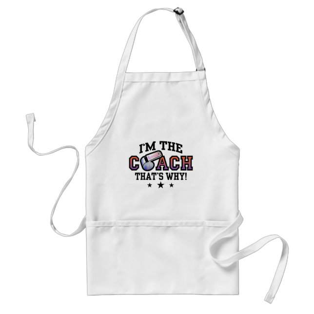 I'm The Coach That's Why Adult Apron (Front)