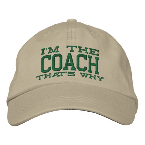 Im the Coach Thats why Embroidered Baseball Cap