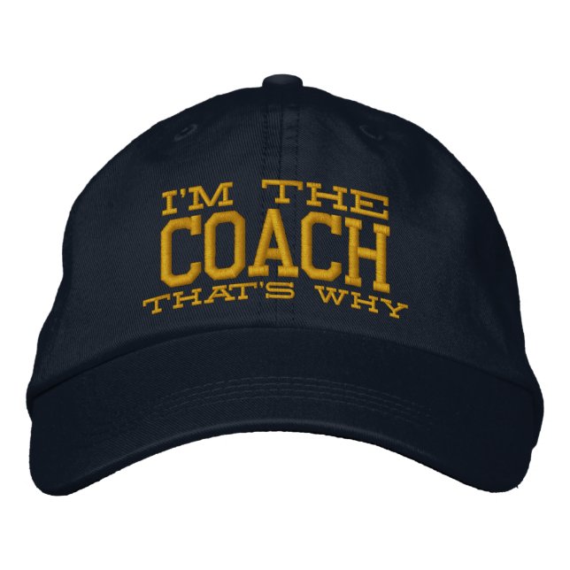 I'm the Coach That's why Embroidered Baseball Cap (Front)