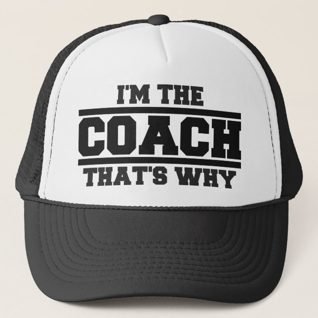 I'm The COACH That's Why Hat (black) (Front)