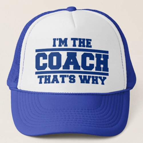 Im The COACH Thats Why Hat royal blue