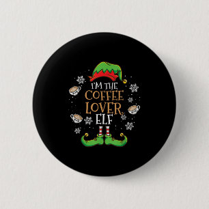 Im The Coffee Lover Elf Christmas  Button