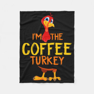 I'm The Coffee Turkey Family Matching Thanksgiving Fleece Blanket