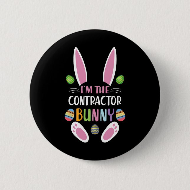 I'm The Contractor Bunny Funny Easter Day Rabbit  Button (Front)