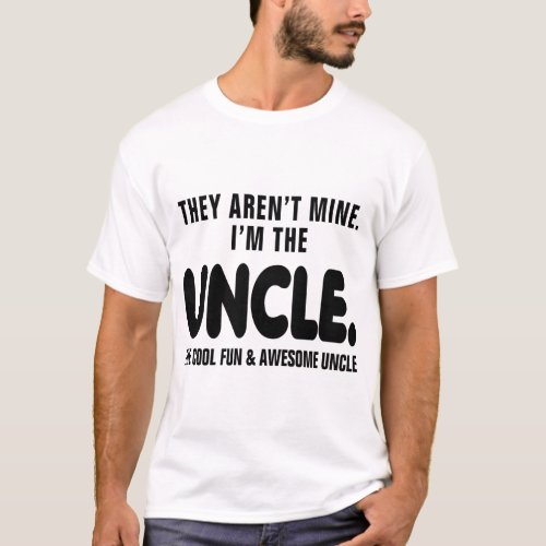 Im The Cool and Awesome Uncle T_Shirt