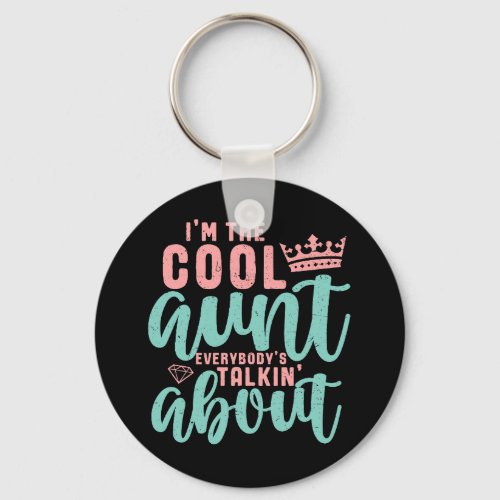 Im The Cool Aunt Everybody Is Talking About Funny Keychain