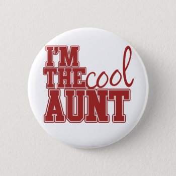Im The Cool Aunt Pinback Button by Hipster_Farms at Zazzle