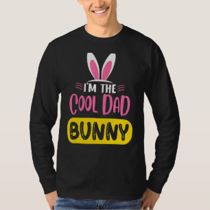 I'm The Cool Dad Bunny Rabbit Ears Egg Easter Day T-Shirt