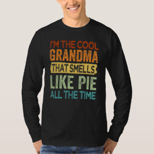 I'm The Cool Grandma That Smells Like Pie All The T-Shirt