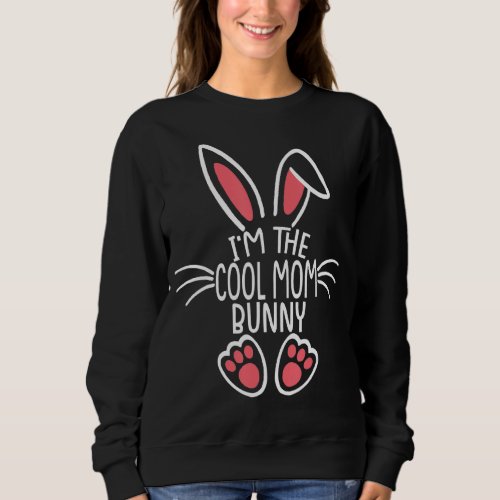 Im The Cool Mom Bunny  Matching Family Easter Par Sweatshirt