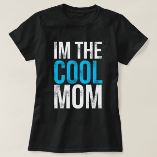 I'm the Cool Mom T-Shirt