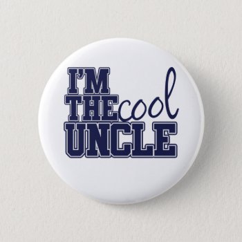 Im The Cool Uncle Pinback Button by Hipster_Farms at Zazzle