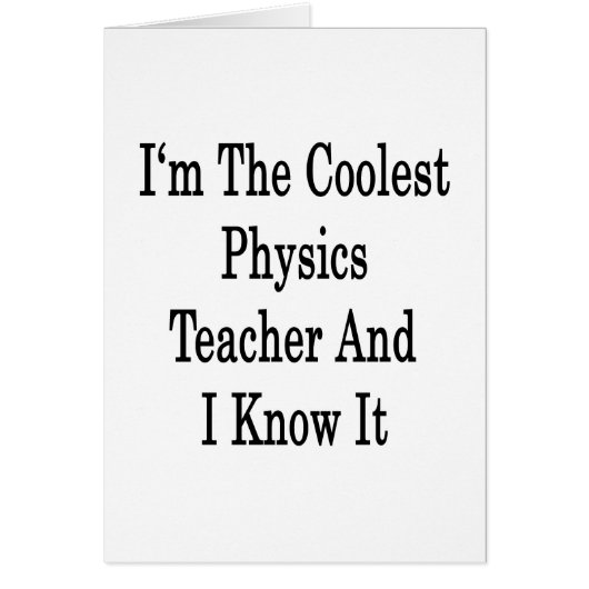 I'm The Coolest Physics Teacher And I Know It Cards (Front)