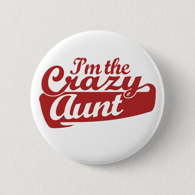 I'm the Crazy Aunt Button (Front)