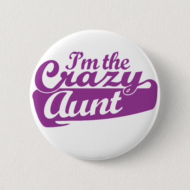 I'm the Crazy Aunt Button (Front)